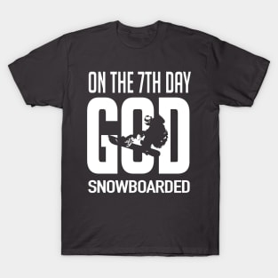 On the 7th day god snowboarded (white) T-Shirt